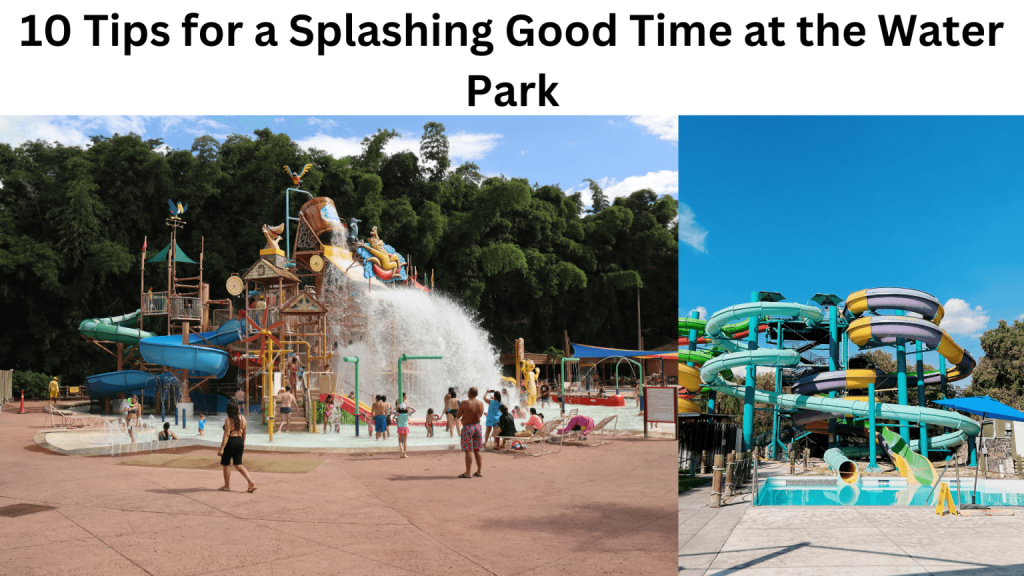 10 tips to have a good time at the water park
