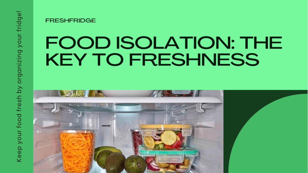 Food Isolation in Your Fridge A Key to Freshness