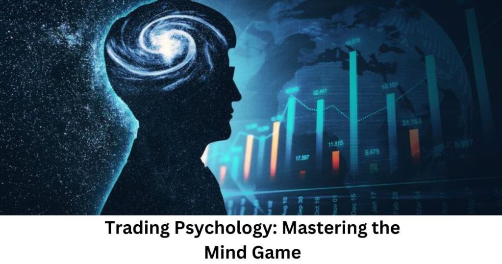Trading Psychology: Mastering the Mind Game